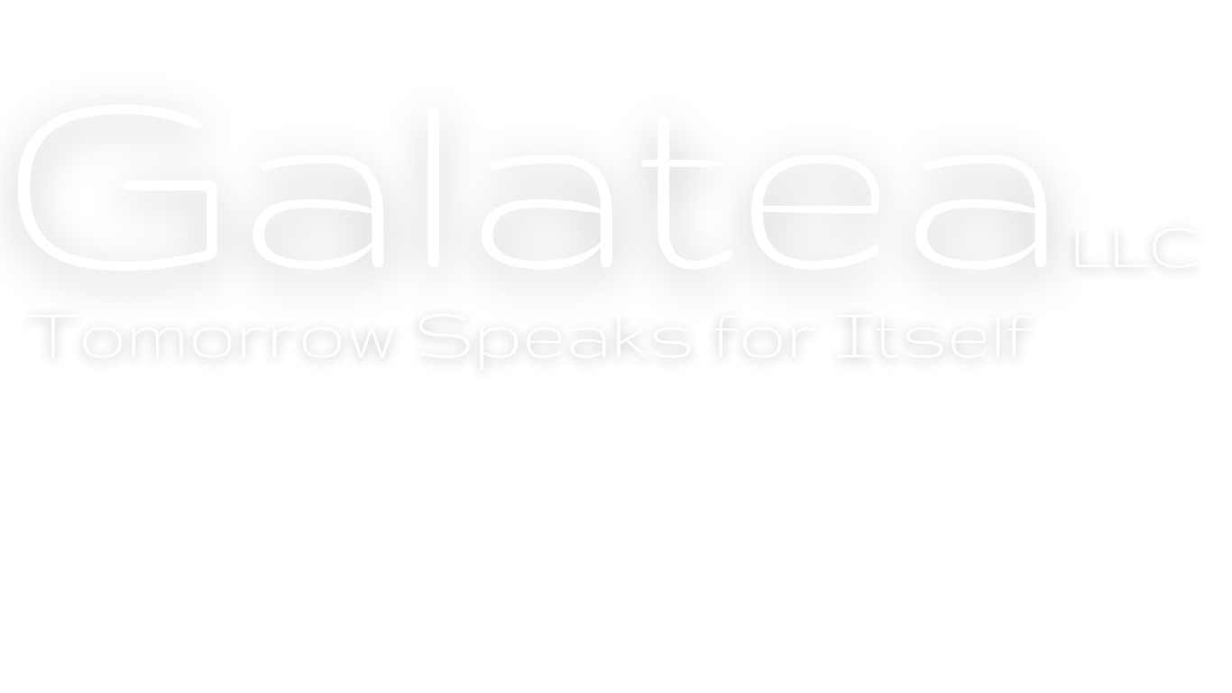 Galatea LLC — Tomorrow Speaks for Itself